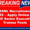 BSNL Recruitment 2025 – Apply Online for 120 Senior Executive Trainee Posts